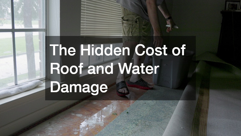 The Hidden Cost of Roof and Water Damage
