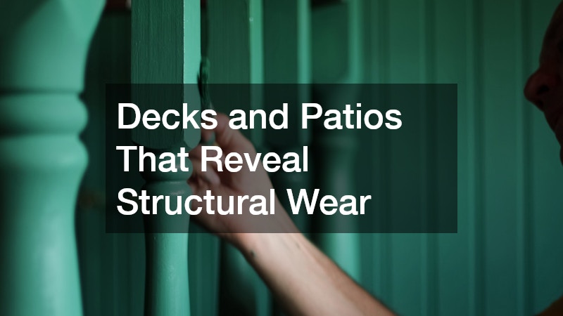Decks and Patios That Reveal Structural Wear