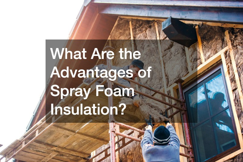 What Are the Advantages of Spray Foam Insulation?