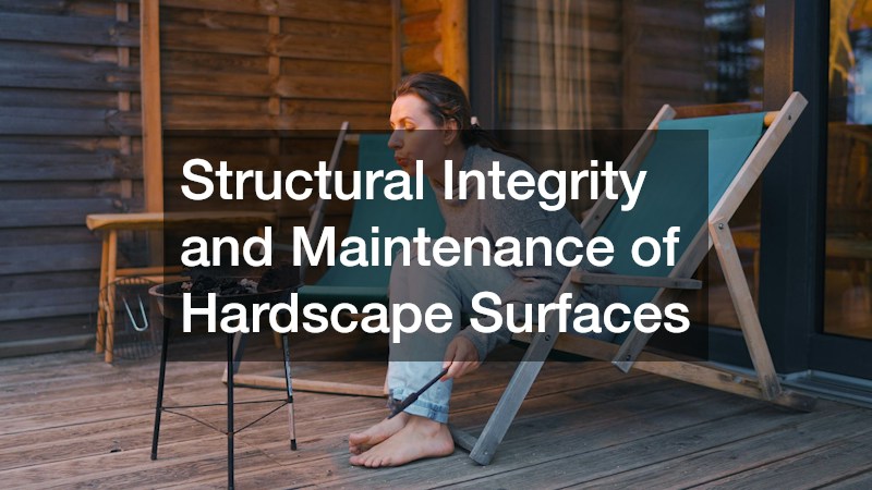 Structural Integrity and Maintenance of Hardscape Surfaces