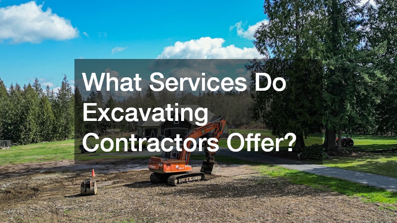 What Services Do Excavating Contractors Offer?