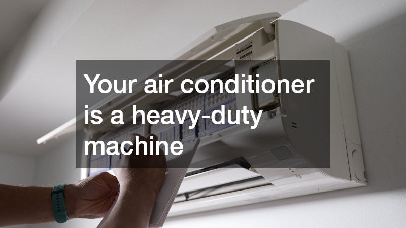 Your air conditioner is a heavy-duty machine