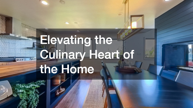 Elevating the Culinary Heart of the Home