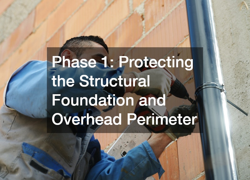 Phase 1: Protecting the Structural Foundation and Overhead Perimeter