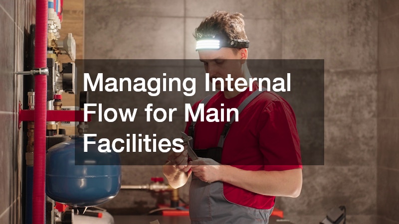Managing Internal Flow for Main Facilities