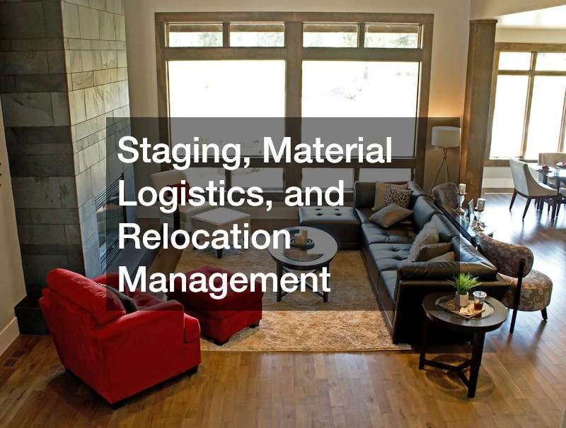 Staging, Material Logistics, and Relocation Management