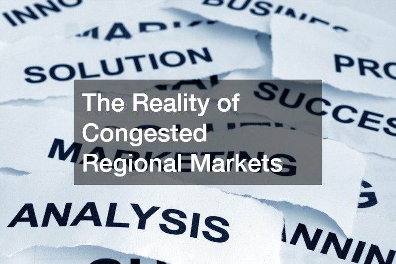 The Reality of Congested Regional Markets