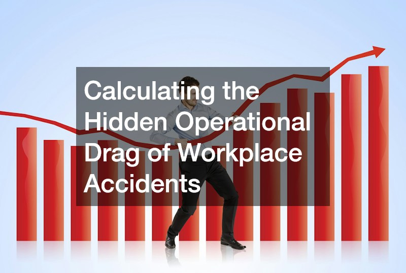 Calculating the Hidden Operational Drag of Workplace Accidents