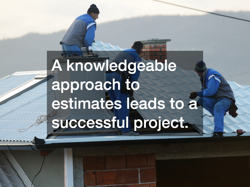 A knowledgeable approach to estimates leads to a successful project.