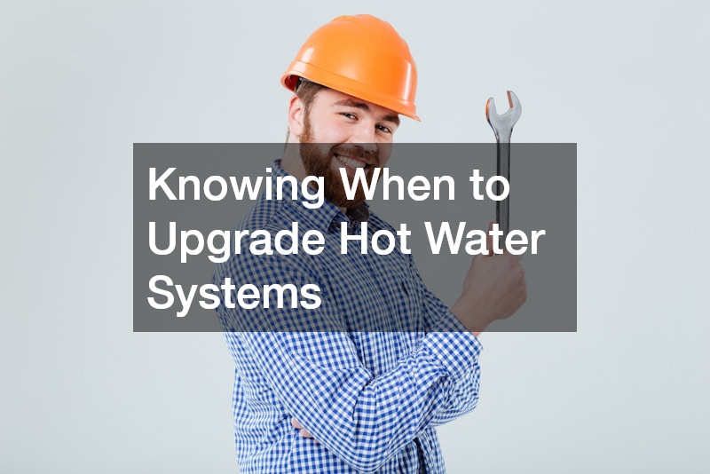 Knowing When to Upgrade Hot Water Systems