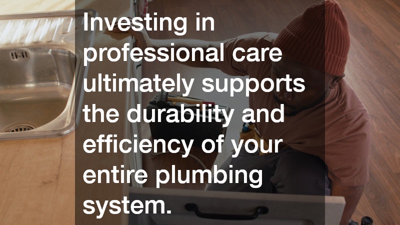 Investing in professional care ultimately supports the durability and efficiency of your entire plumbing system. 