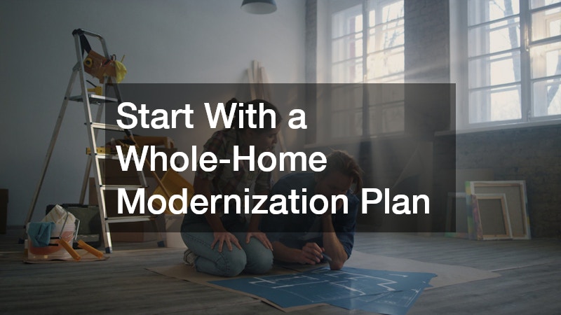 Start With a Whole-Home Modernization Plan