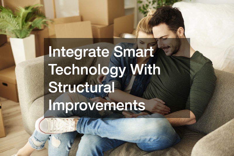 Integrate Smart Technology With Structural Improvements