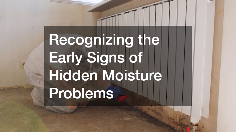 Recognizing the Early Signs of Hidden Moisture Problems