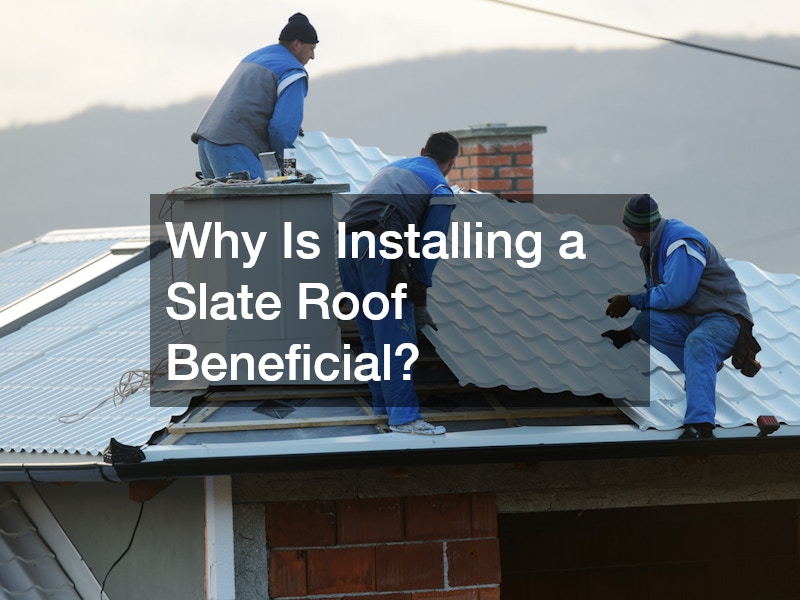 Why Is Installing a Slate Roof Beneficial?