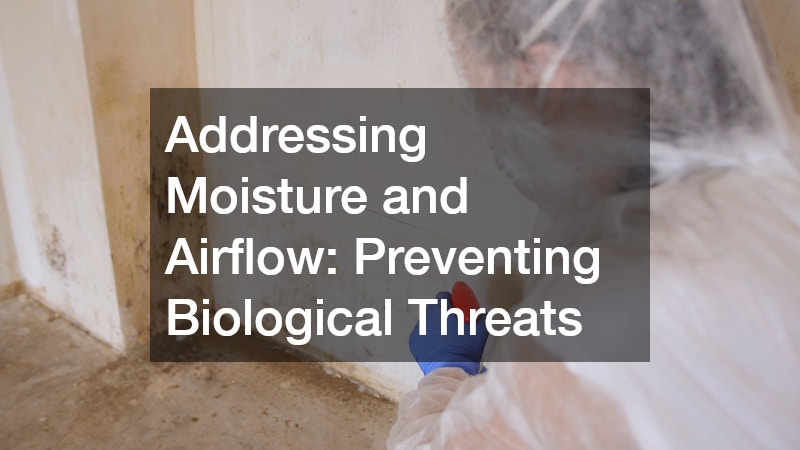 Addressing Moisture and Airflow: Preventing Biological Threats