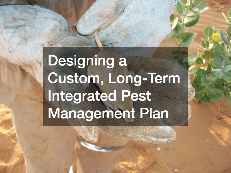 Designing a Custom, Long-Term Integrated Pest Management Plan