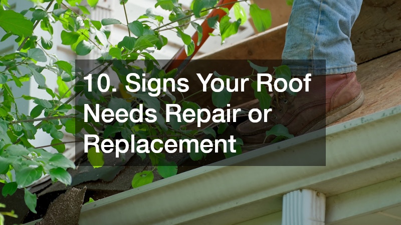 10. Signs Your Roof Needs Repair or Replacement