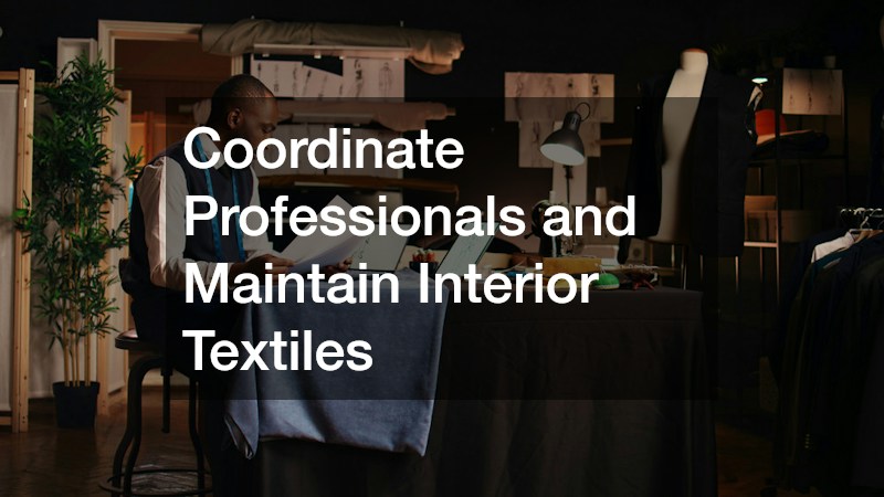 Coordinate Professionals and Maintain Interior Textiles