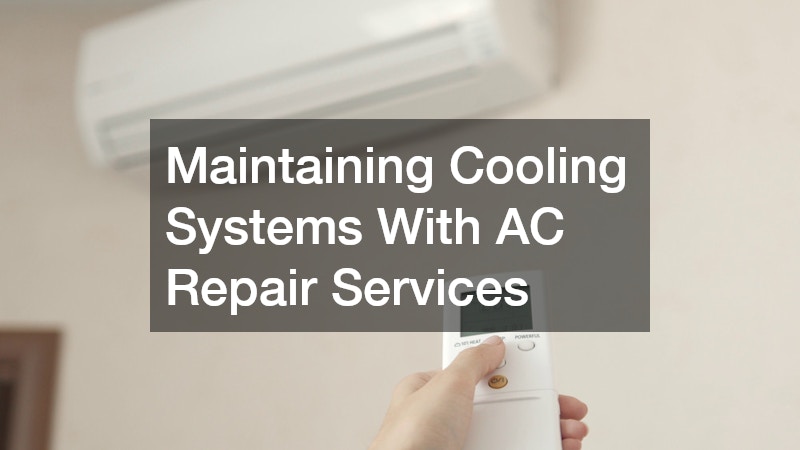 Maintaining Cooling Systems With AC Repair Services