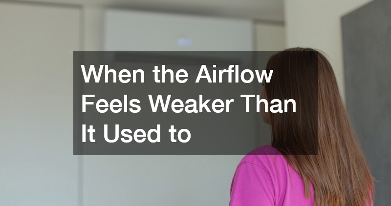 When the Airflow Feels Weaker Than It Used to