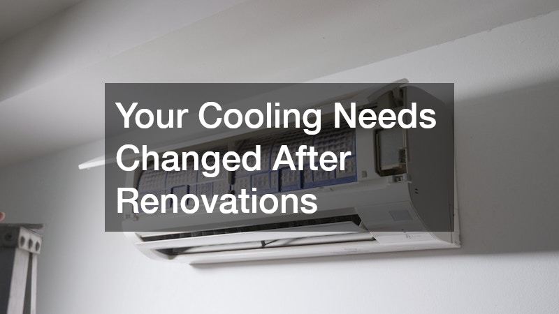 Your Cooling Needs Changed After Renovations