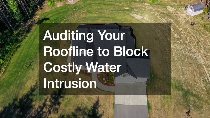 Auditing Your Roofline to Block Costly Water Intrusion