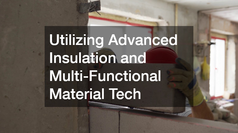 Utilizing Advanced Insulation and Multi-Functional Material Tech
