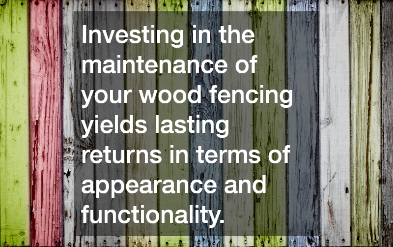 Investing in the maintenance of your wood fencing yields lasting returns in terms of appearance and functionality.