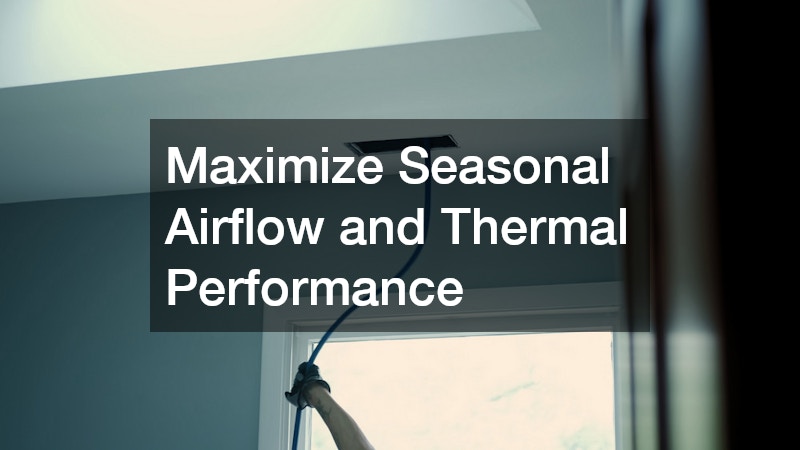 Maximize Seasonal Airflow and Thermal Performance