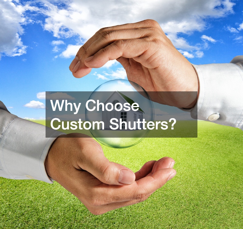 Why Choose Custom Shutters?