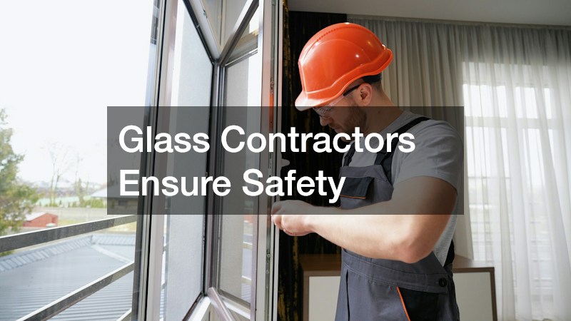 Glass Contractors Ensure Safety