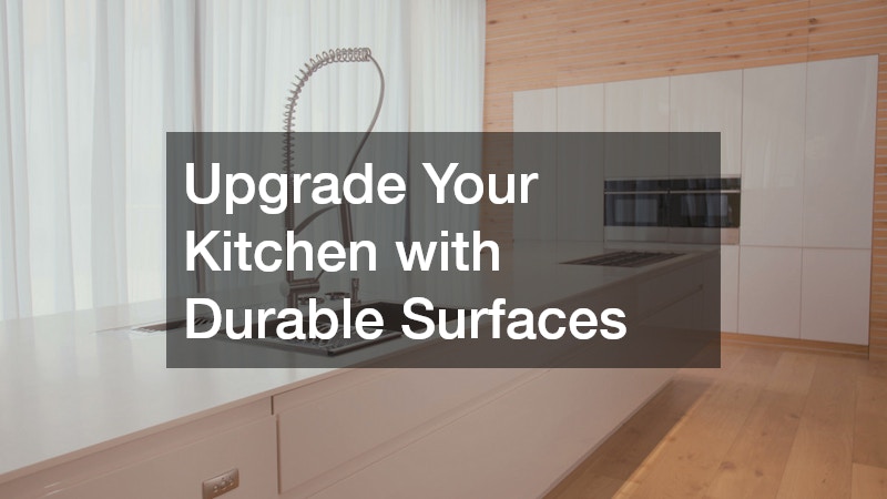Upgrade Your Kitchen with Durable Surfaces