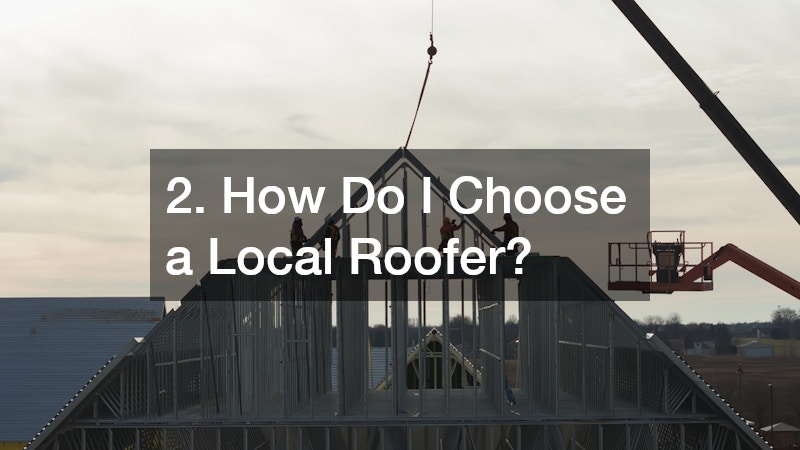 2. How Do I Choose a Local Roofer?