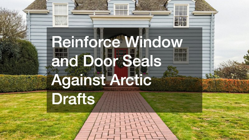Reinforce Window and Door Seals Against Arctic Drafts