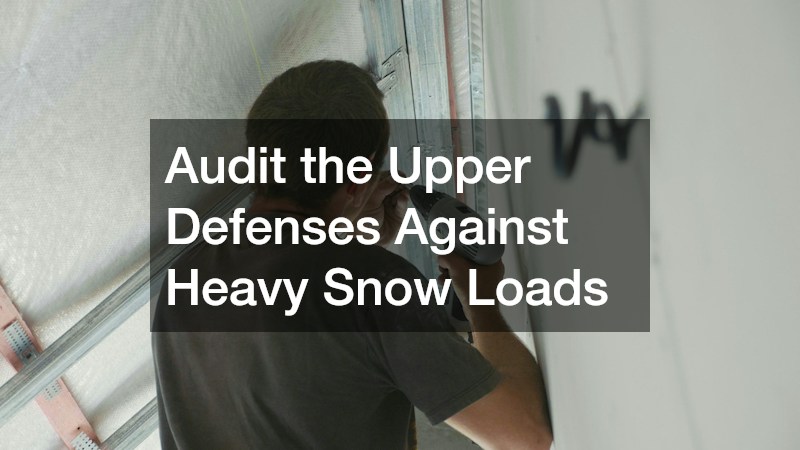 Audit the Upper Defenses Against Heavy Snow Loads