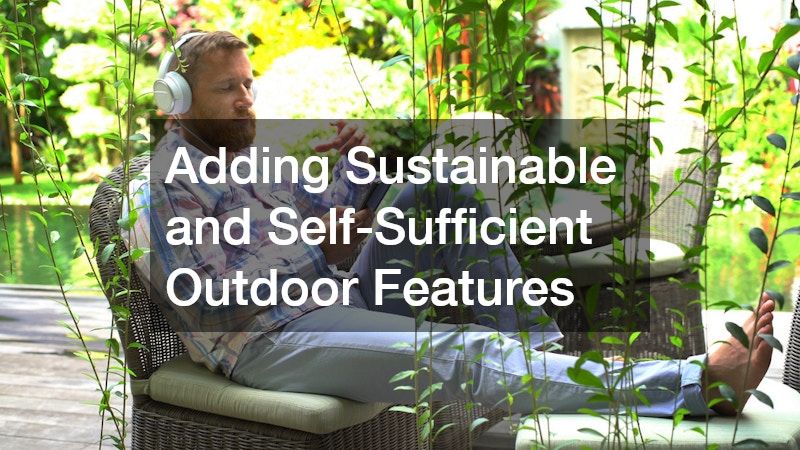 Adding Sustainable and Self-Sufficient Outdoor Features