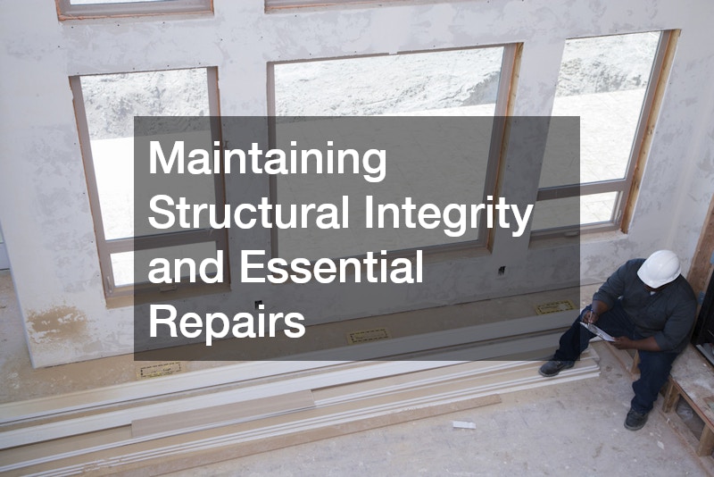 Maintaining Structural Integrity and Essential Repairs