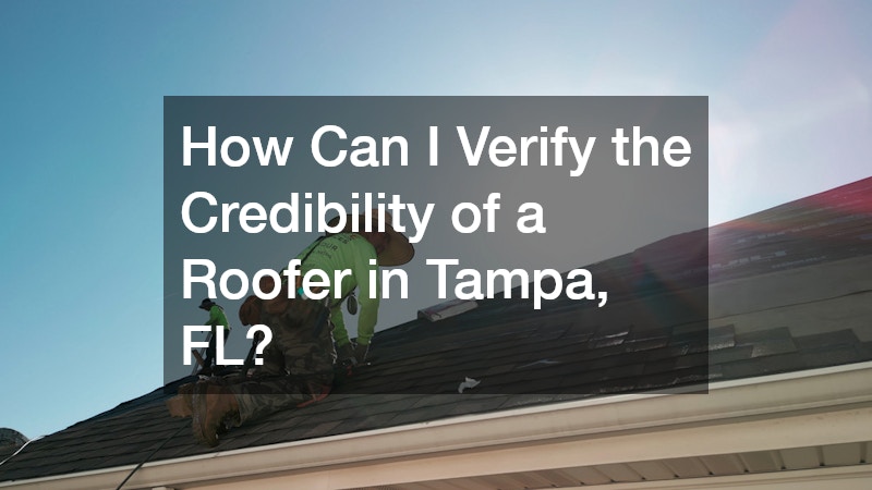 How Can I Verify the Credibility of a Roofer in Tampa, FL?
