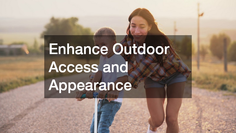 Enhance Outdoor Access and Appearance