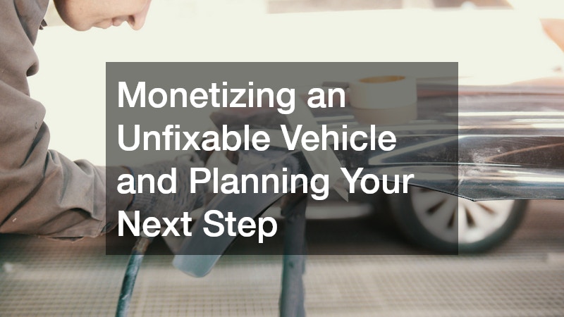 Monetizing an Unfixable Vehicle and Planning Your Next Step