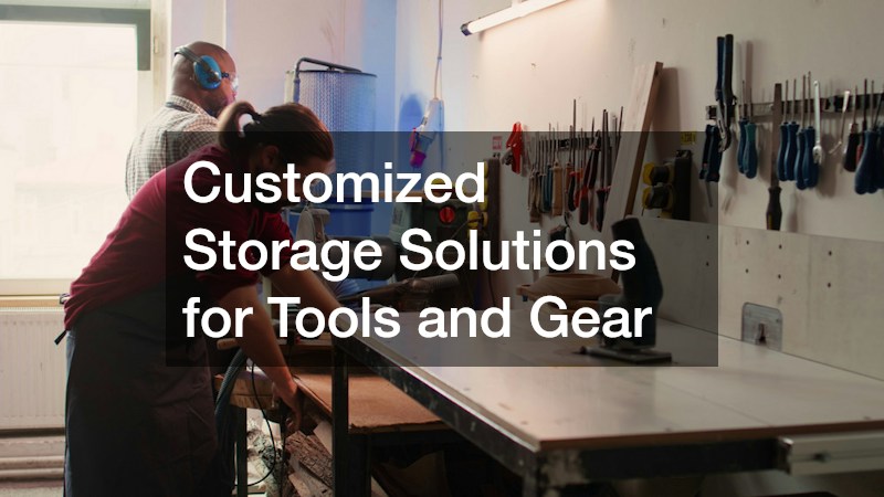 Customized Storage Solutions for Tools and Gear
