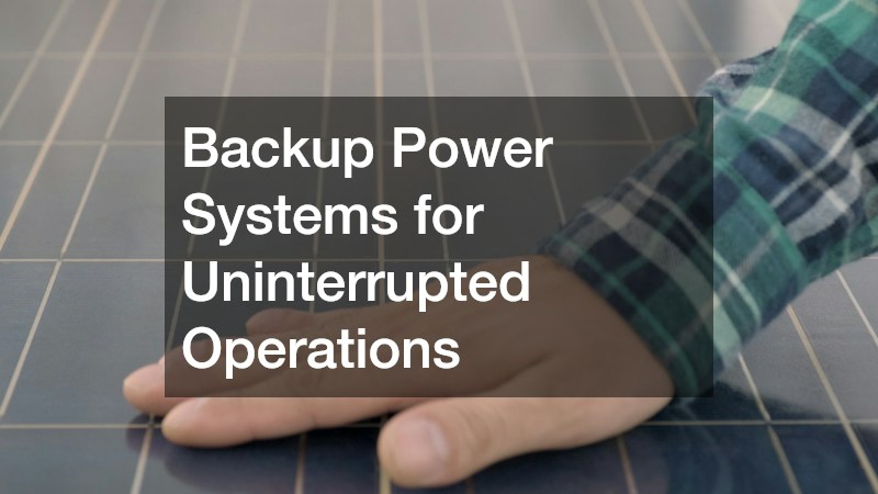 Backup Power Systems for Uninterrupted Operations