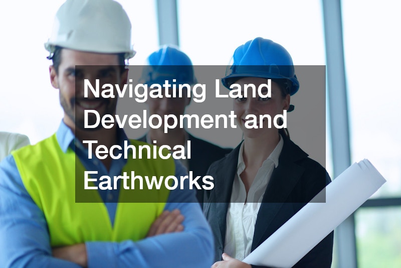 Navigating Land Development and Technical Earthworks