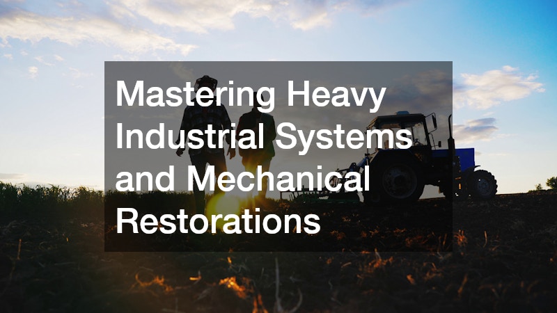 Mastering Heavy Industrial Systems and Mechanical Restorations