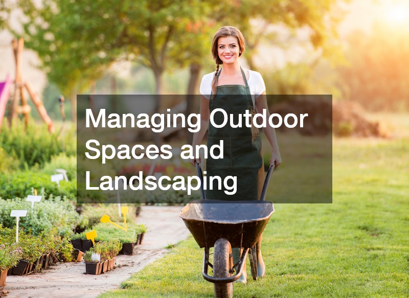 Managing Outdoor Spaces and Landscaping