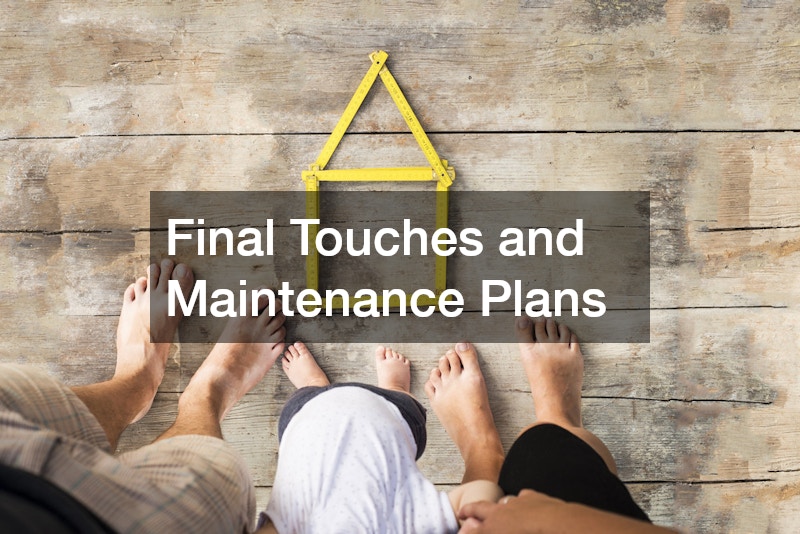 Final Touches and Maintenance Plans