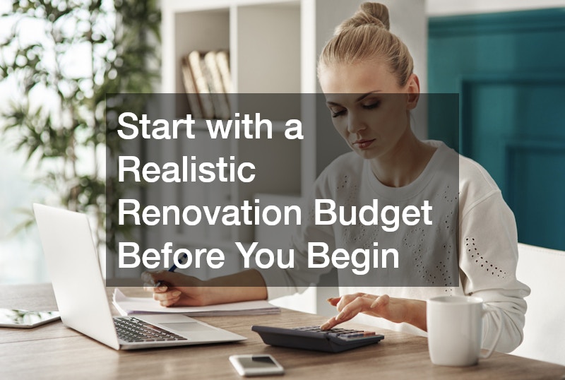Start with a Realistic Renovation Budget Before You Begin