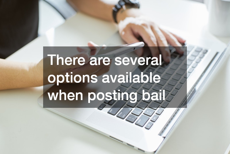There are several options available when posting bail