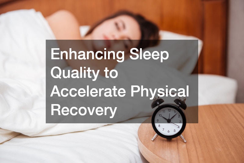 Enhancing Sleep Quality to Accelerate Physical Recovery